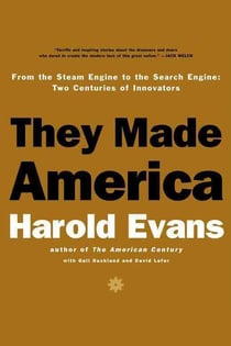They made america - from the steam engine to the search engine