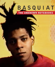 Basquiat the unknown notebooks
