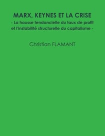 Marx, Keynes et la crise : La hausse tendancielle du taux de profit et l'instabilité structurelle du capitalisme