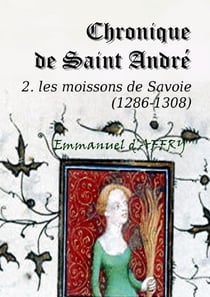 Chronique de Saint André : 2. Les moissons de Savoie