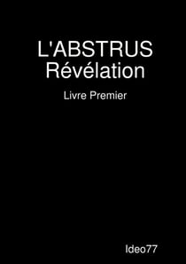 L'abstrus révélation Tome 1