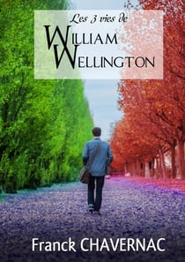 Les 3 vies de william wellington