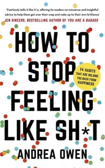 HOW TO STOP FEELING LIKE SH*T - 14 HABITS THAT ARE HOLDING YOU BACK FROM HAPPINESS