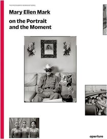 Mary ellen mark on the portrait and the moment (photography workshop series)