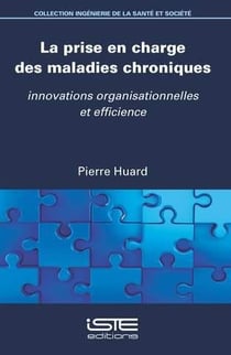 La prise en charge des maladies chroniques - innovations organisationnelles et efficience