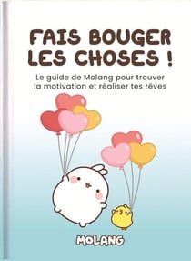 À toi de jouer ! Le petit guide de Molang pour se motiver et réaliser ses rêves