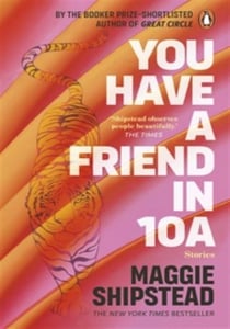 You have a friend in 10A : By the 2022 Women's Fiction Prize and 2021 Booker Prize shortlisted author of GREAT CIRCLE