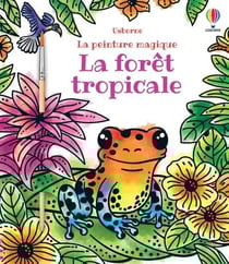 La foret tropicale - la peinture magique