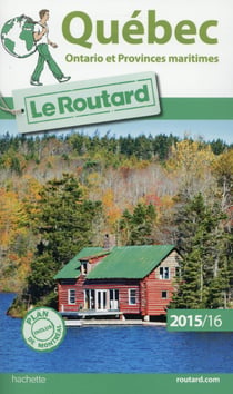 Guide du routard - québec, ontario et provinces maritimes (édition 2015/2016)