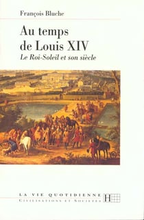 La vie quotidienne au temps de louis xiv