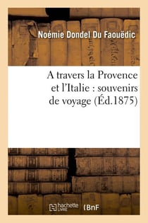 A travers la provence et l'italie : souvenirs de voyage (ed.1875)