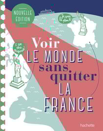 Voir le monde sans quitter la France (2e édition)