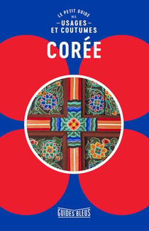 Le petit guide des usages et coutumes - Corée