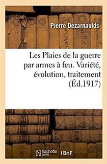 Les plaies de la guerre par armes a feu. variete, evolution, traitement - notes recueillies dans une