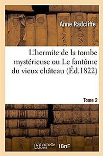 L'hermite de la tombe mysterieuse ou le fantome du vieux chateau
