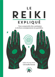 Le Reiki expliqué : Tout comprendre des 5 préceptes et de leurs enseignements au quotidien