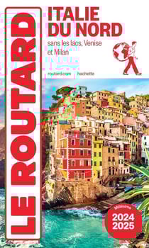 Guide du Routard : Italie du nord - sans les lacs, Venise et Milan (édition 2024/2025)