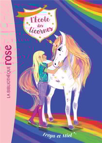 L'école des licornes Tome 10 : Freya et Miel