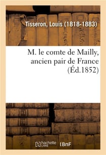M. le comte de mailly, ancien pair de france
