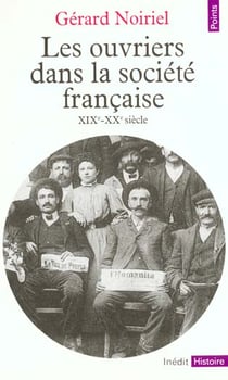 Ouvriers dans la societe francaise (xixe-xxe siecle) (les)