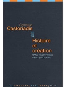 Histoire et création : Textes philosophiques inédits (1945-1967)