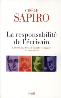 La responsabilité de l'écrivain - litterature, droit et morale en France (XIX-XXI