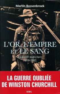 L'or, l'empire et le sang - la guerre anglo-boer (1899-1902)