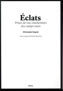 Éclats - prises de vue clandestines des camps nazi