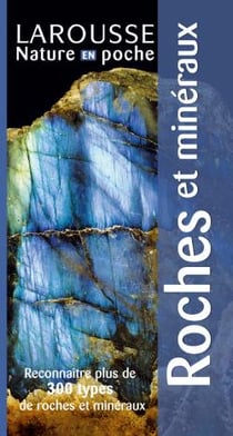 Roches et mineraux - reconnaitre plus de 300 types de roches et mineraux