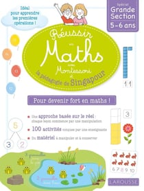 Réussir en maths avec Montessori et la pédagogie de Singapour - GS