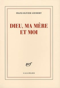 Dieu, ma mère et moi