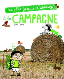 Ne plus jamais s'ennuyer : à la campagne