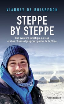 Steppe by Steppe : Une aventure initiatique en stop et chez l'habitant jusqu'aux portes de la Chine