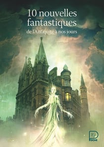 10 nouvelles fantastiques de l'Antiquité à nos jours