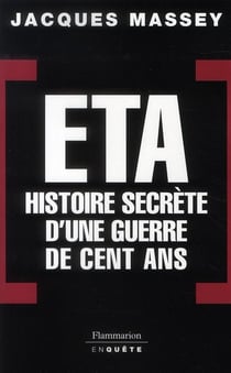 ETA - histoire secrète d'une guerre de cent ans