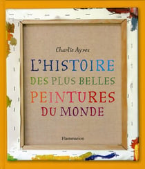 L'histoire des plus belles peintures du monde
