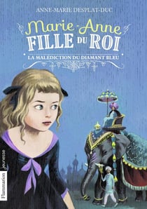 Marie-Anne, fille du roi Tome 5 : la malédiction du diamant bleu
