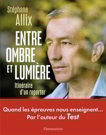 Entre ombre et lumière - itinéraire d'un reporter