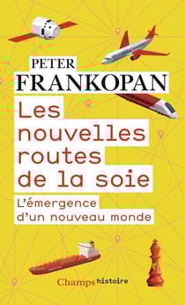 Les nouvelles routes de la soie - l'émergence d'un nouveau monde