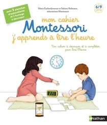 Mon cahier Montessori:j'apprends a lire l'heure