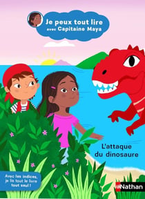 Je peux tout lire avec Capitaine Maya : L'attaque du dinosaure