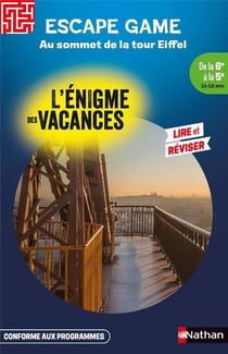 L'énigme des vacances : Escape game : Au sommet de la Tour Eiffel - De la 6e à la 5e