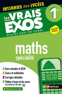 Interros des lycées : Mathématiques spécialité - 1re - Les vrais exos donnés dans les lycées (édition 2024/2025)