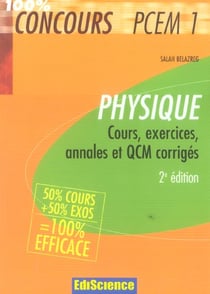 100% concours - pcem 1 - physique - cours, exercices, annales et qcm corriges (2e edition)