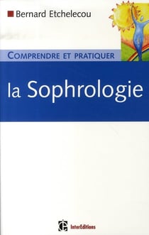 Comprendre et pratiquer la sophrologie