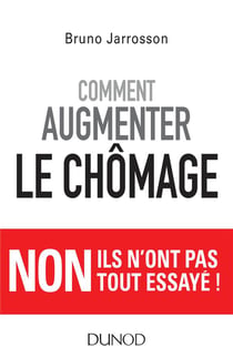 Comment augmenter le chômage - Non ils n'ont pas tout essayé !