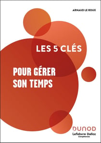 Les 5 clés : Pour gérer son temps (2e édition)