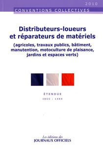 Distributeurs-loueurs et réparateurs de matériels (agricoles, travaux publics, bâtiment, manutention, motoculture de plaisance, jardins et espaces verts) - idcc : 1404