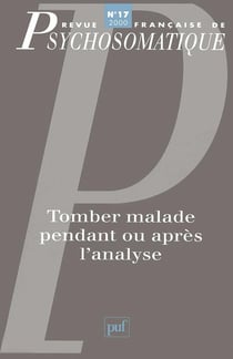 Revue françase de psychosomatique n.17 : tomber malade pendant ou après l'analyse