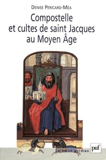 Compostelle et cultes de saints Jacques au moyen âge